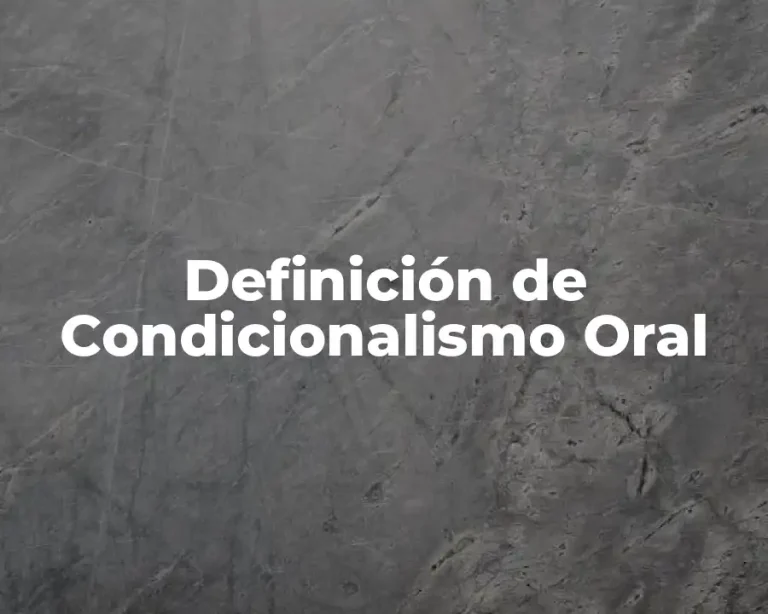 Definición de Condicionalismo Oral