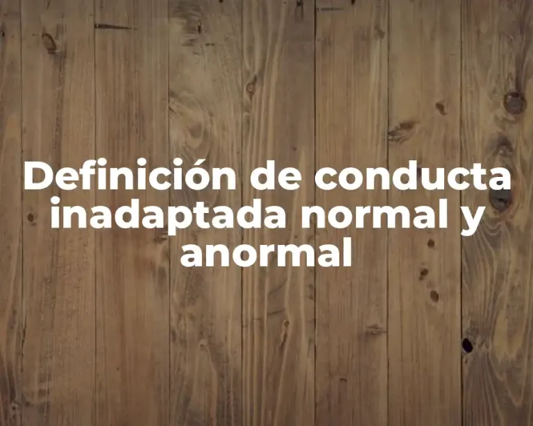 Definición de conducta inadaptada normal y anormal