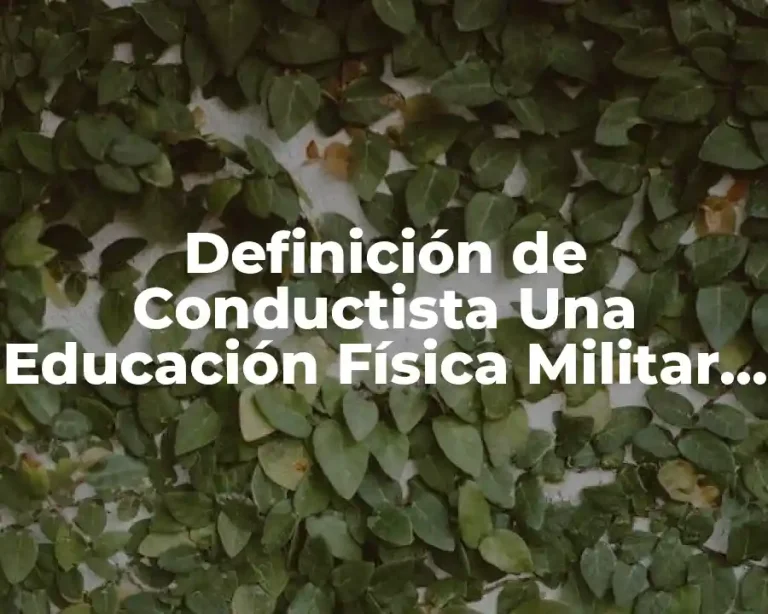 Definición de Conductista Una Educación Física Militar e Higienista