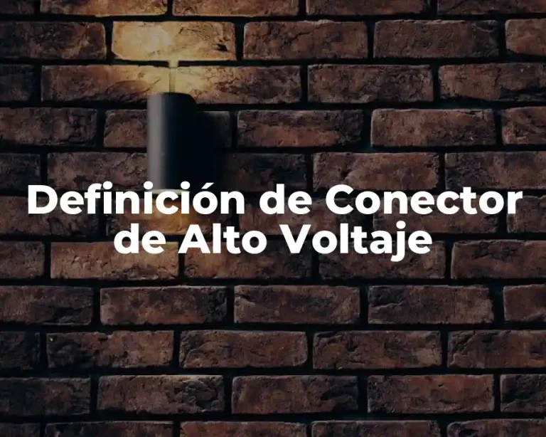 Definición de Conector de Alto Voltaje