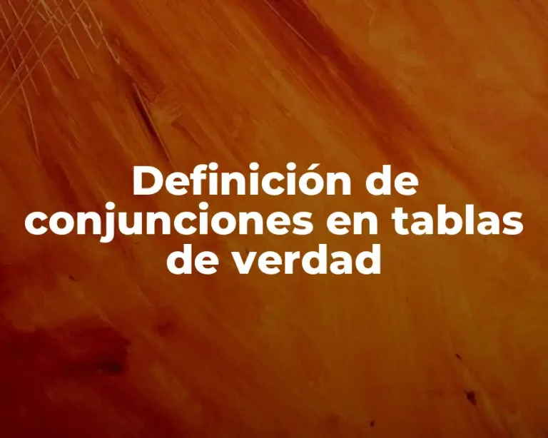 Definición de conjunciones en tablas de verdad