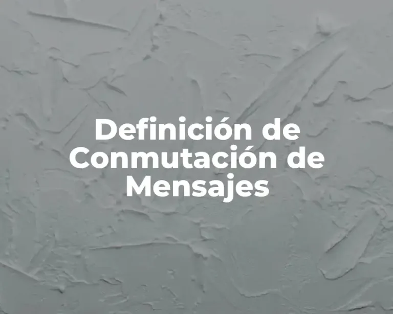 Definición de Conmutación de Mensajes