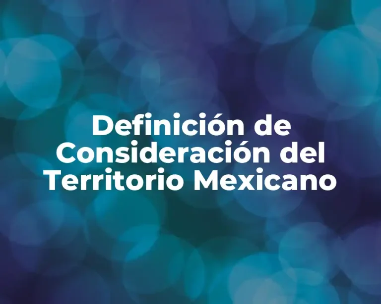 Definición de Consideración del Territorio Mexicano