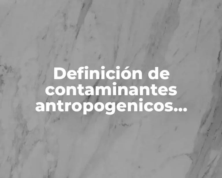 Definición de contaminantes antropogenicos secundarios en la comunidad