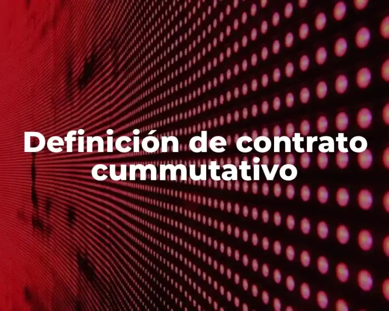 Definición de contrato cummutativo