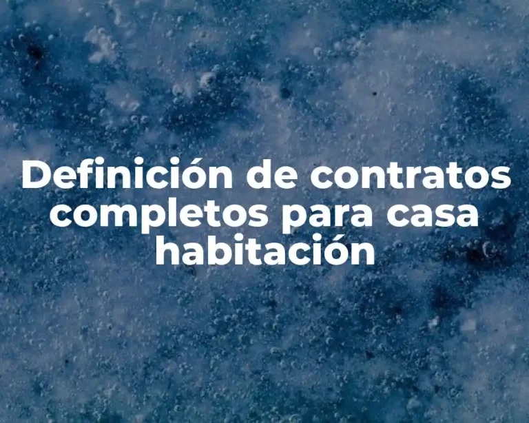 Definición de contratos completos para casa habitación
