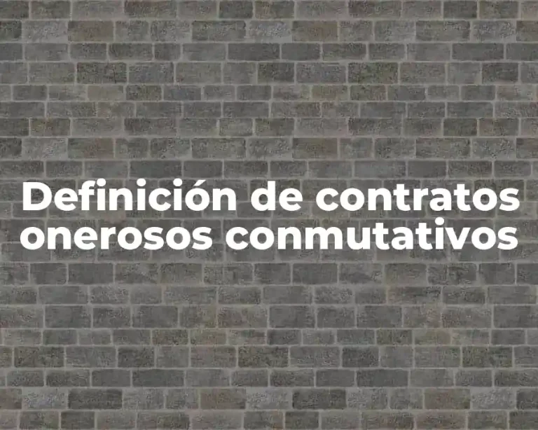 Definición de contratos onerosos conmutativos