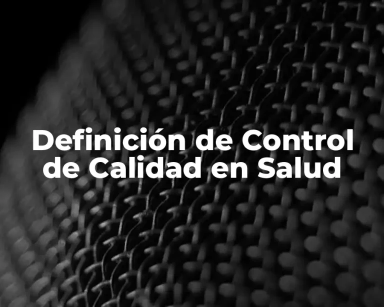 Definición de Control de Calidad en Salud