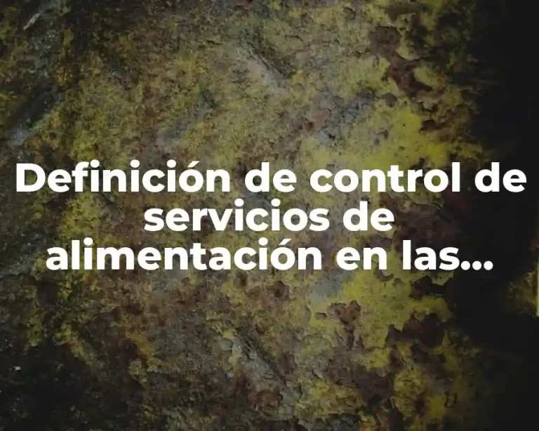 Definición de control de servicios de alimentación en las empresas