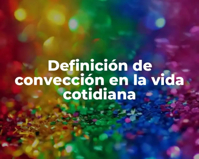 Definición de convección en la vida cotidiana