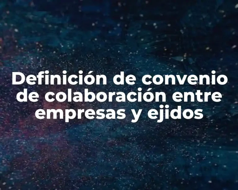 Definición de convenio de colaboración entre empresas y ejidos