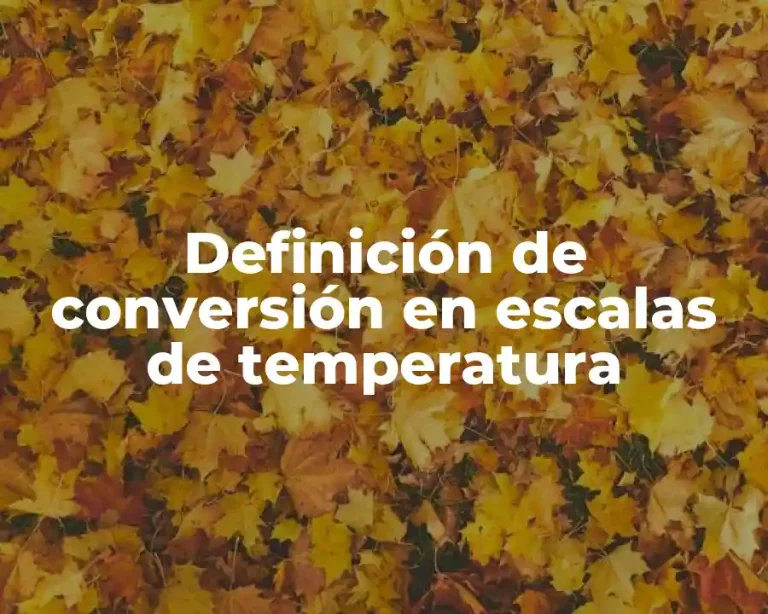 Definición de conversión en escalas de temperatura