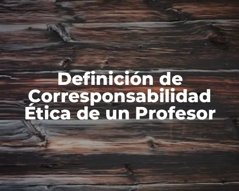 Definición de Corresponsabilidad Ética de un Profesor