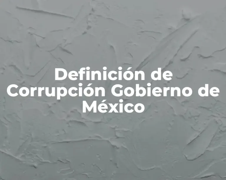 Definición de Corrupción Gobierno de México