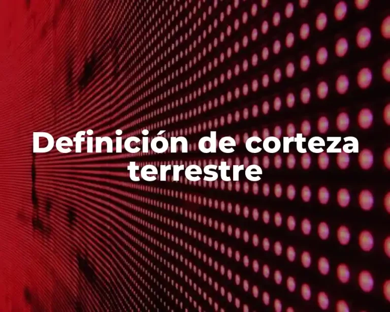 Definición de corteza terrestre