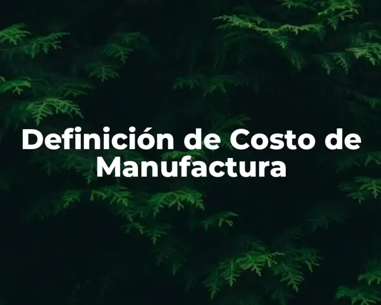 Definición de Costo de Manufactura