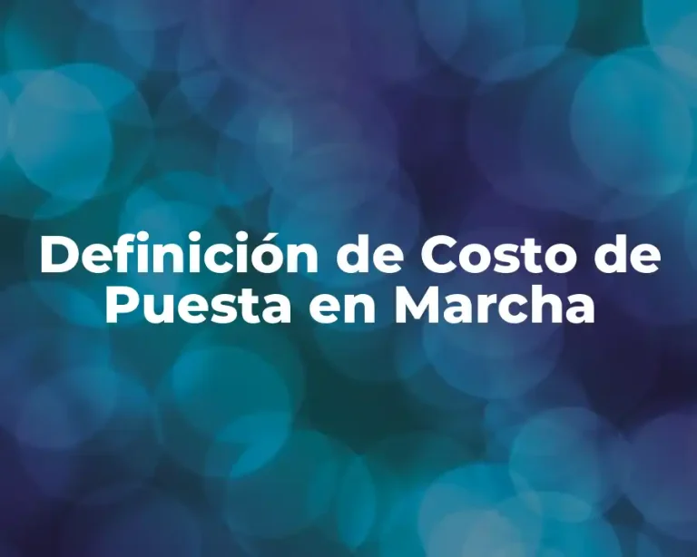 Definición de Costo de Puesta en Marcha
