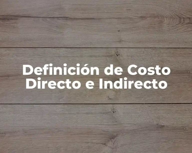 Definición de Costo Directo e Indirecto