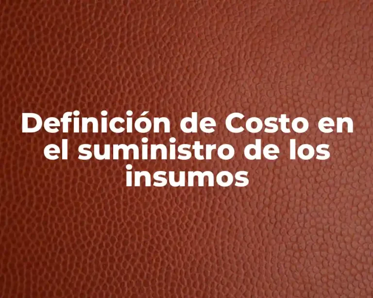 Definición de Costo en el suministro de los insumos