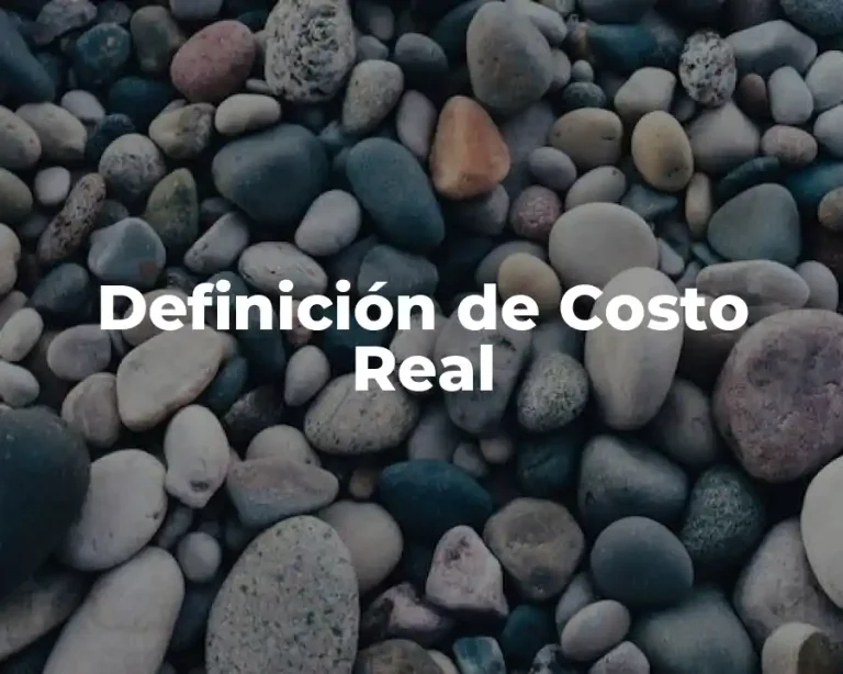 Definición de Costo Real
