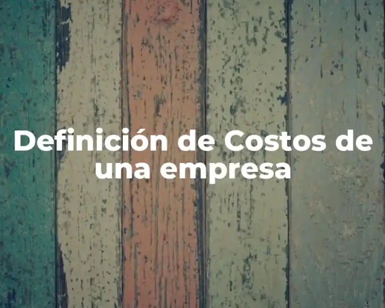 Definición de Costos de una empresa