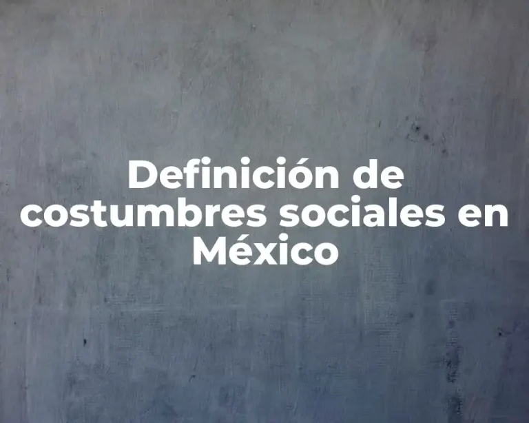 Definición de costumbres sociales en México