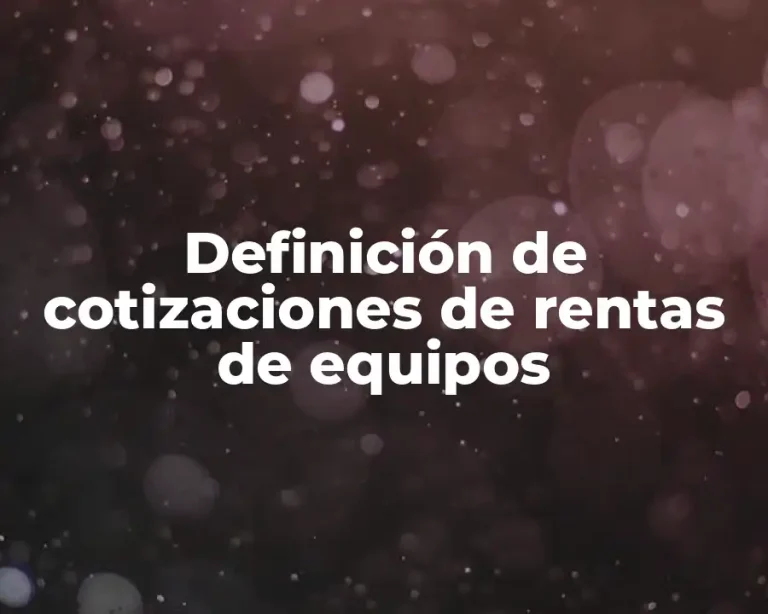 Definición de cotizaciones de rentas de equipos