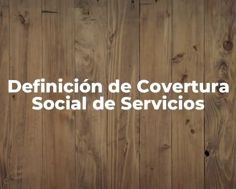 Definición de Covertura Social de Servicios
