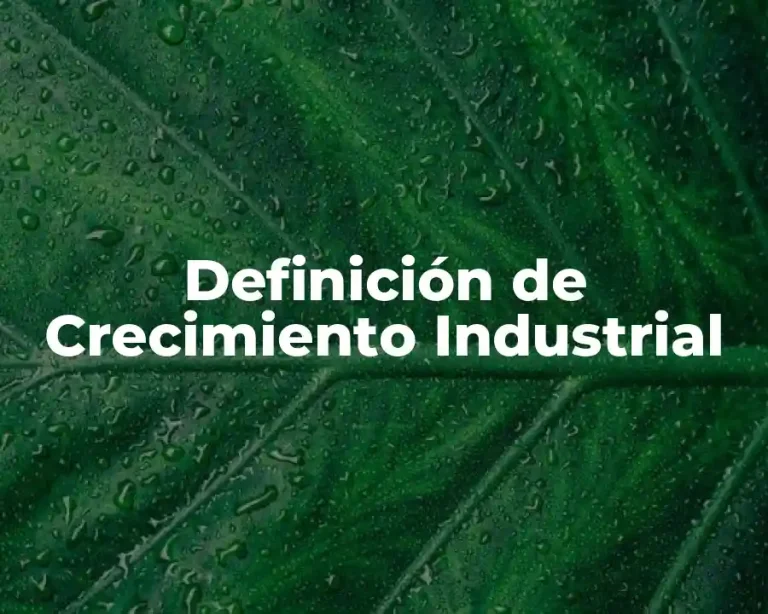 Definición de Crecimiento Industrial