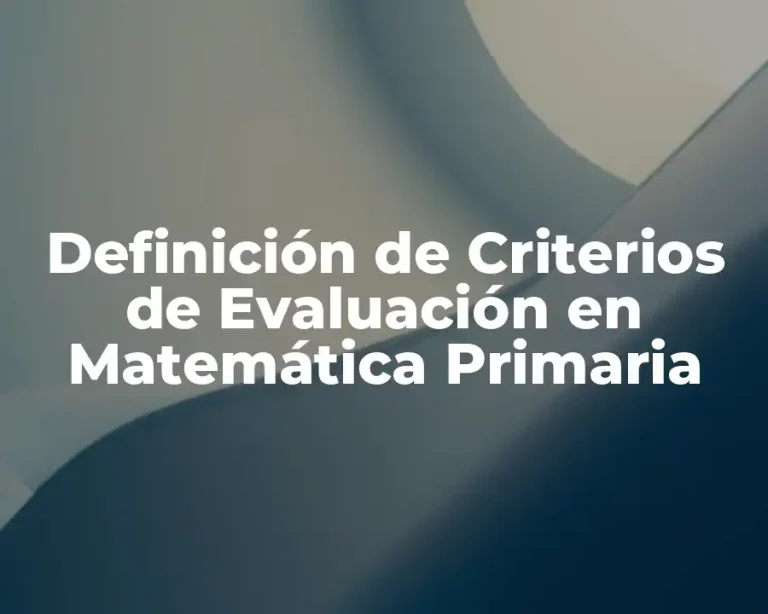 Definición de Criterios de Evaluación en Matemática Primaria