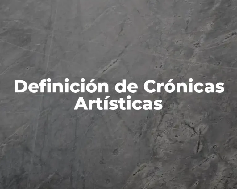 Definición de Crónicas Artísticas