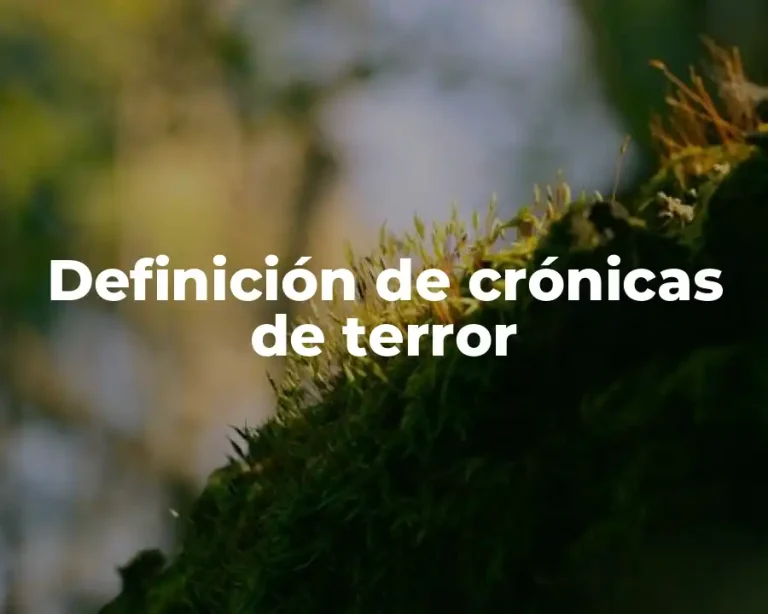 Definición de crónicas de terror