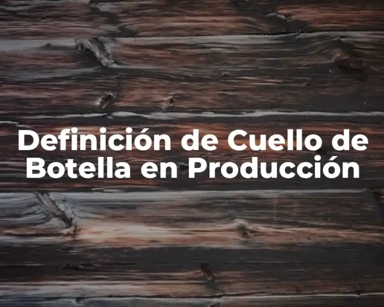 Definición de Cuello de Botella en Producción