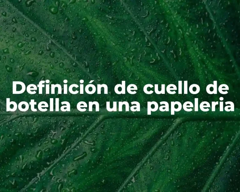 Definición de cuello de botella en una papeleria