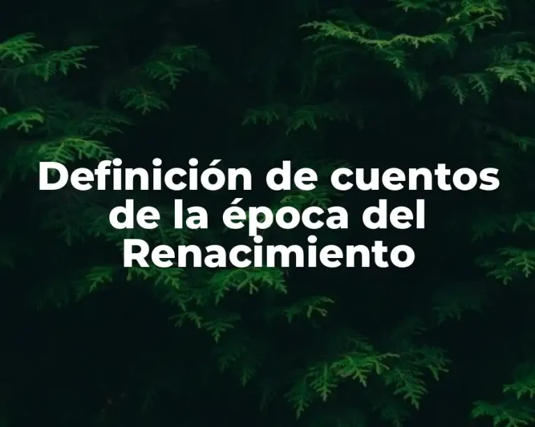 Definición de cuentos de la época del Renacimiento