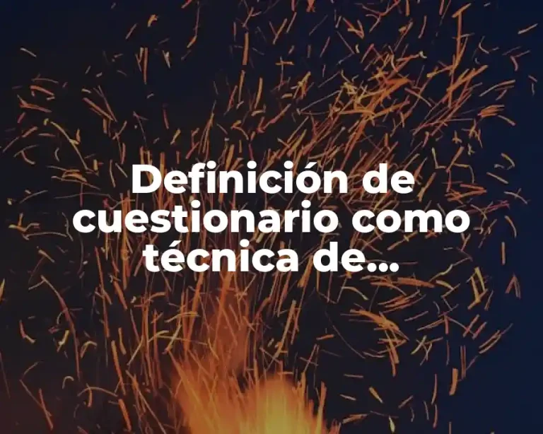 Definición de cuestionario como técnica de investigación