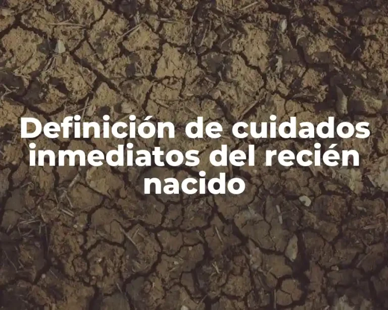 Definición de cuidados inmediatos del recién nacido
