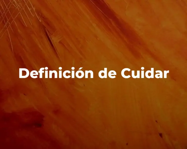Definición de Cuidar
