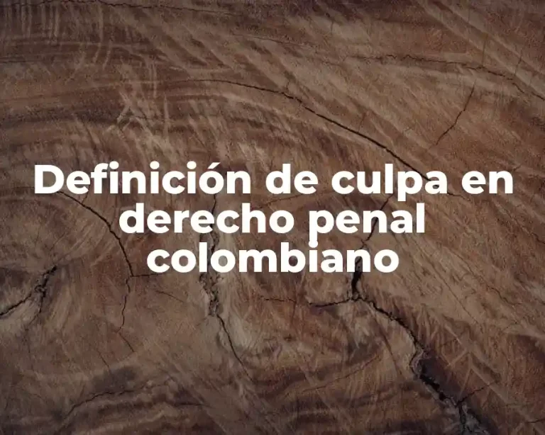 Definición de culpa en derecho penal colombiano