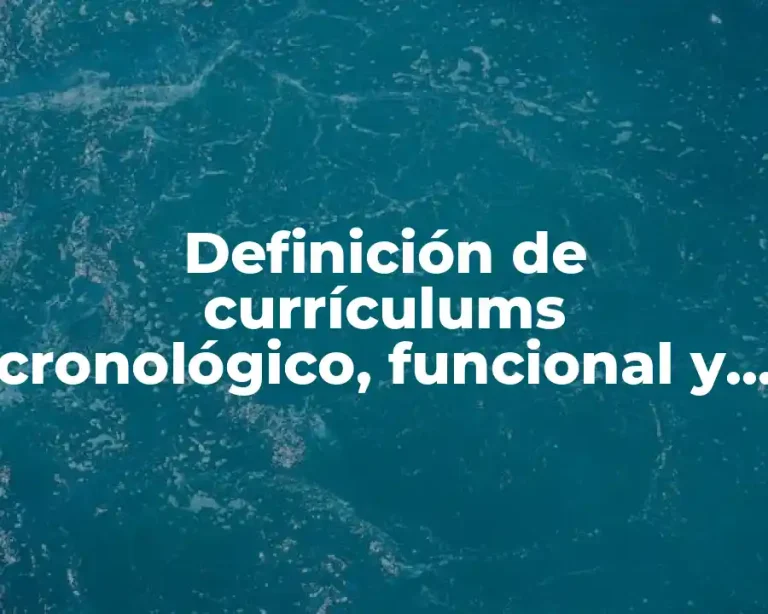 Definición de currículums cronológico, funcional y combinado