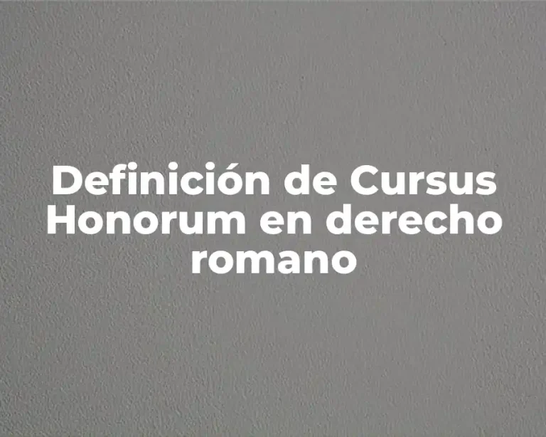 Definición de Cursus Honorum en derecho romano