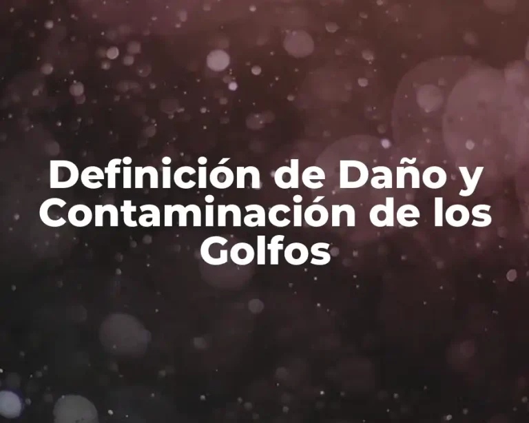 Definición de Daño y Contaminación de los Golfos