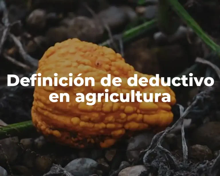 Definición de deductivo en agricultura