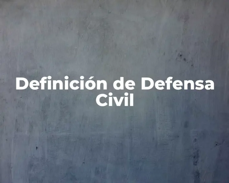 Definición de Defensa Civil