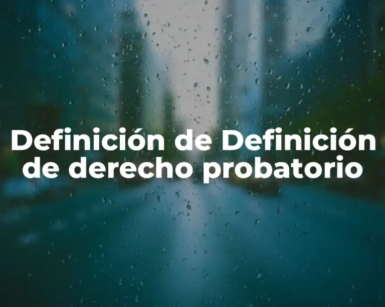 Definición de Definición de derecho probatorio