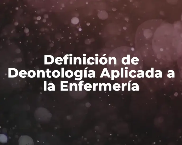 Definición de Deontología Aplicada a la Enfermería