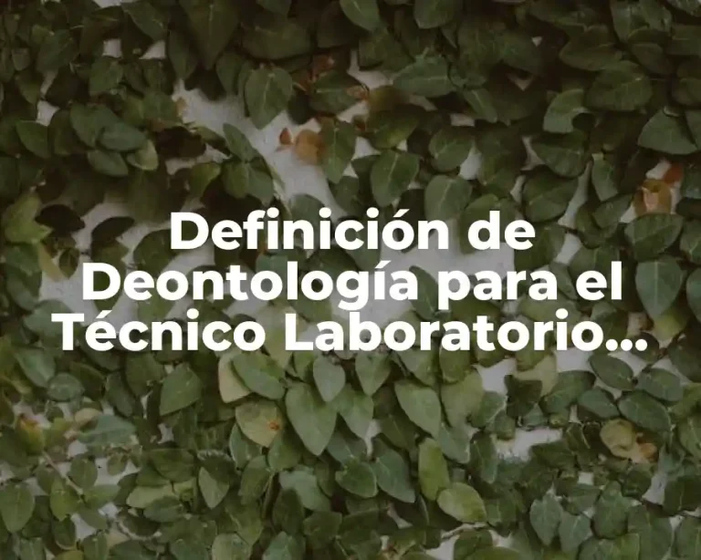 Definición de Deontología para el Técnico Laboratorio Clínico
