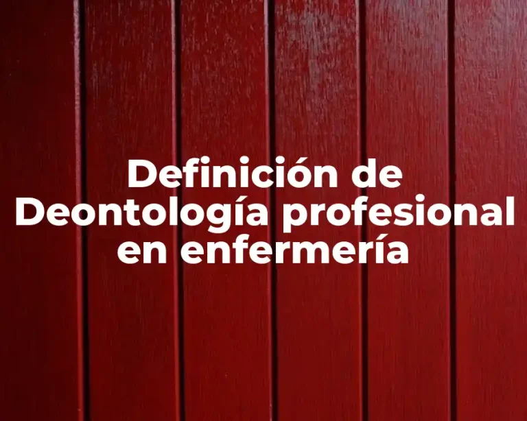 Definición de Deontología profesional en enfermería