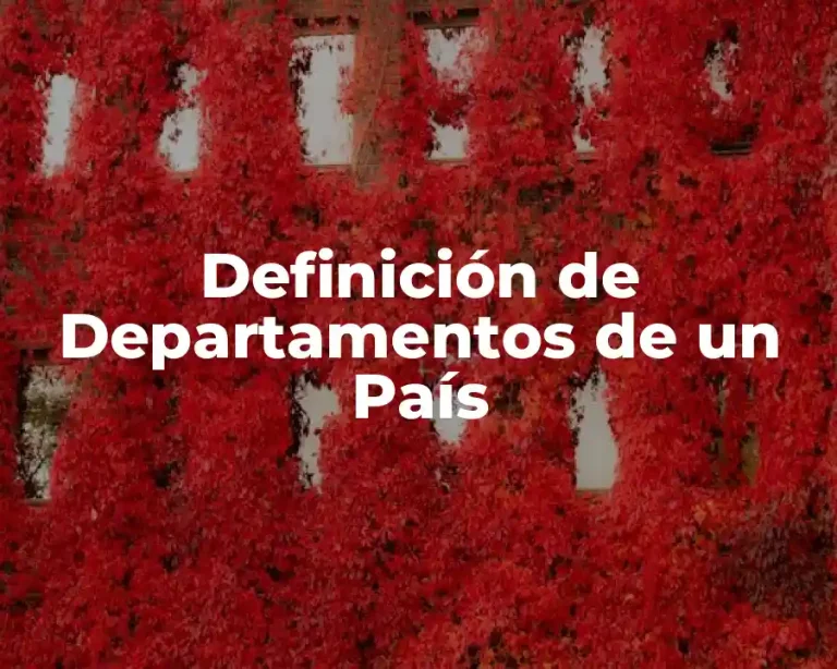 Definición de Departamentos de un País