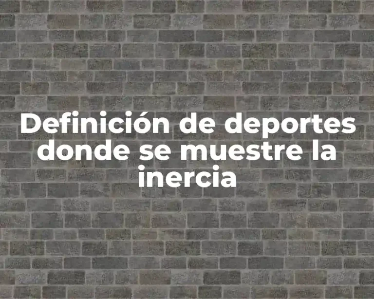 Definición de deportes donde se muestre la inercia